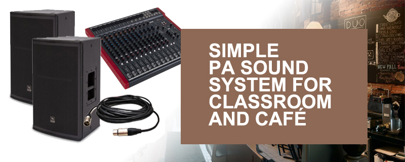 Simple PA Sound System for Classroom and Cafe