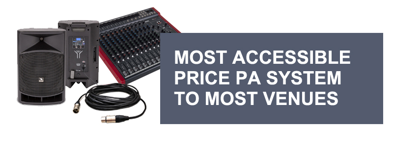 Most Accessible Price PA System to most Venues