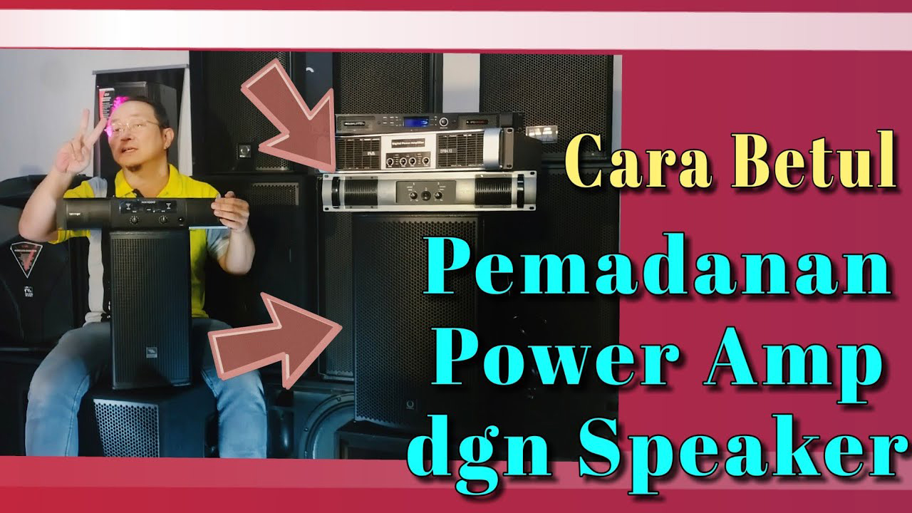 Cara betul pemadanan power amplifier dengan speaker