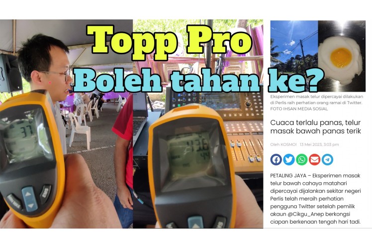 Panas terik sampai telur pun masak - Topp Pro boleh tahan ke?