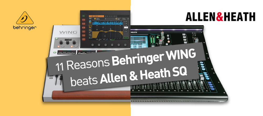 11 reasons Behringer WING beats Allen & Heath SQ